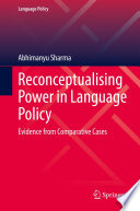 Reconceptualising Power in Language Policy  : Evidence from Comparative Cases /