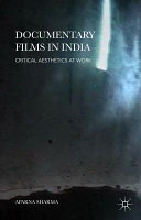 Documentary films in India : critical aesthetics at work /