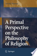 A primal perspective on the philosophy of religion /