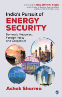India's pursuit of energy security : domestic measures, foreign policy and geopolitics /