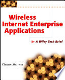 Wireless Internet enterprise applications : a Wiley tech brief /