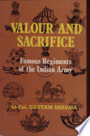 Valour and sacrifice : famous regiments of the Indian Army /