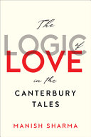 The logic of love in the Canterbury tales /
