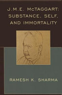 J.M.E. McTaggart : surbstance, self, and immortality /