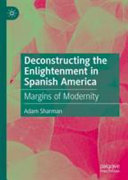 Deconstructing the enlightenment in Spanish America : margins of modernity /
