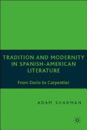 Tradition and modernity in Spanish American literature : from Darío to Carpentier /