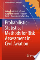 Probabilistic-Statistical Methods for Risk Assessment in Civil Aviation /
