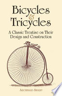 Bicycles & tricycles : a classic treatise on their design and construction /