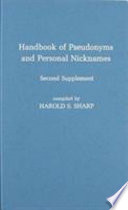 Handbook of pseudonyms and personal nicknames : second supplement /
