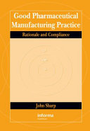 Good pharmaceutical manufacturing practice : rationale and compliance /