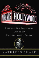 Mr. & Mrs. Hollywood : Edie and Lew Wasserman and their entertainment empire /