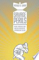 Savage perils : racial frontiers and nuclear apocalypse in American culture /
