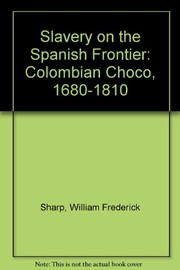 Slavery on the Spanish frontier : the Colombian Choco, 1680-1810 /