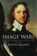 Image wars : promoting kings and commonwealths in England, 1603-1660 /
