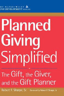 Planned giving simplified : the gift, the giver, and the gift planner /