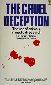 The cruel deception : the use of animals in medical research /