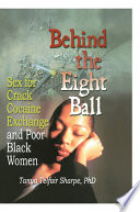 Behind the eight ball : sex for crack cocaine exchange and poor Black women /