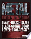 Metal : the definitive guide : heavy, NWOBH, progressive, thrash, death, black, gothic, doom, nu /