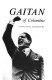 Gaitan of Colombia : a political biography /