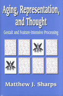 Aging, representation, and thought : Gestalt and feature-intensive processing /