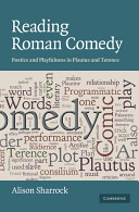 Reading Roman comedy : poetics and playfulness in Plautus and Terence /