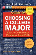 Panicked student's guide to choosing a college major : how to confidently pick your ideal path /
