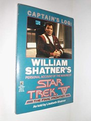 Captain's log : William Shatner's personal account of the making of Star Trek V, the final frontier /
