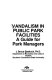 Vandalism in public park facilities : a guide for park managers /