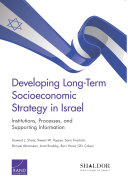 Developing long-term socioeconomic strategy in Israel : institutions, processes, and supporting information = Pituaḥ asṭraṭegyah ḥevratit kalkalit arukat ṭevaḥ be-Yiśraʼel : mosadot tahalikhim u-medaʻ tomekh /