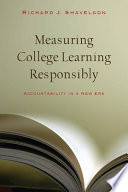 Measuring college learning responsibly : accountability in a new era /