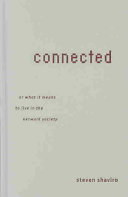 Connected, or, What it means to live in the network society /