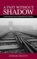 A past without shadow : constructing the past in German books for children /