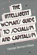 The intelligent woman's guide to socialism and capitalism /