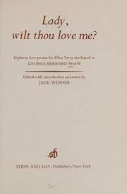 Lady, wilt thou love me? : eighteen love poems for Ellen Terry attributed to George Bernard Shaw /