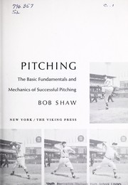 Pitching ; the basic fundamentals and mechanics of successful pitching.