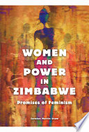 Women and power in Zimbabwe : promises of feminism /