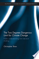 The two degrees dangerous limit for climate change : public understanding and decision making /