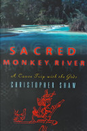 Sacred monkey river : a canoe trip with the gods /