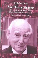 Sir Hans W. Singer : the life and work of a development economist /