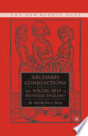 Necessary Conjunctions: The Social Self in Medieval England /