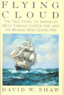 Flying Cloud : the true story of America's most famous clipper ship and the woman who guided her /