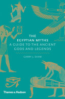 Egyptian myths : a guide to the ancient gods and legends /