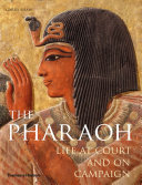 The pharaoh : life at court and on campaign /