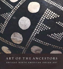 Art of the ancestors : antique North American Indian art /