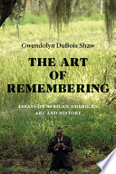 The art of remembering : essays on African American art and history /