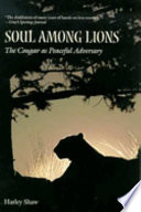 Soul among lions : the cougar as peaceful adversary /