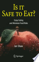 Is it safe to eat? : enjoy eating and minimize food risks /