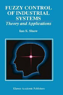 Fuzzy control of industrial systems : theory and applications /