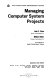 Managing computer system projects /