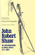 John Robert Shaw : an autobiography of thirty years, 1777-1807 /